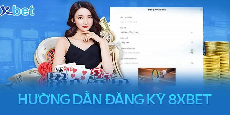 Quy trình các bước đăng ký tài khoản tại 8xbet được thực hiện vô cùng đơn giản, nhanh chóng