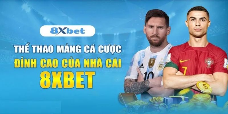 Thể thao tại 8xbet chắc chắn sẽ mang đến cho hội viên những trải nghiệm cực chất